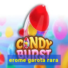 erome garota rara